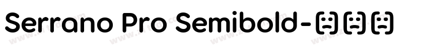 Serrano Pro Semibold字体转换